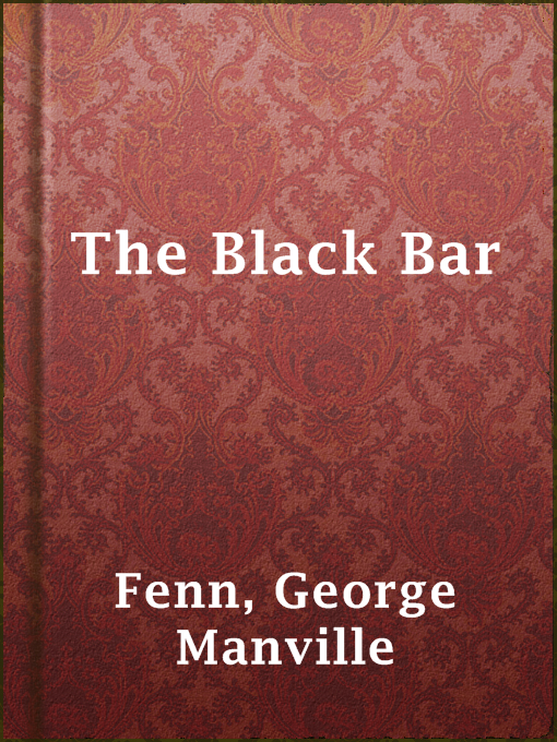 Title details for The Black Bar by George Manville Fenn - Available